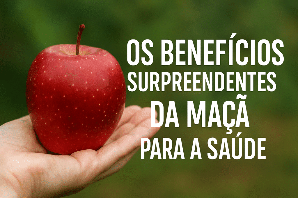 Os Benefícios Surpreendentes da Maçã Para a Saúde